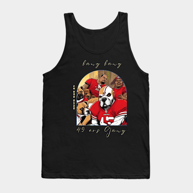 Bang Bang 49 ers Gang , 49 ers victor design Tank Top by Nasromaystro